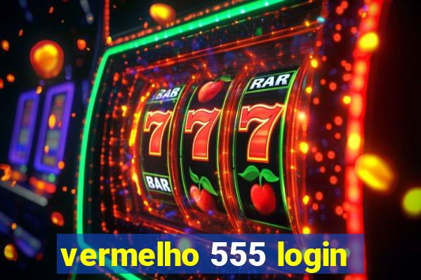 vermelho 555 login